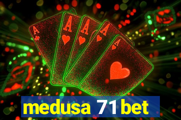 medusa 71 bet